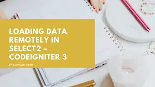 Loading data remotely in Select2 - CodeIgniter 3
