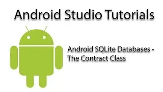 Android Studio: Android SQLite Databases - Creating the Contract Class