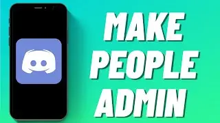 How to Make People Admin on Discord