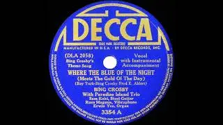 1940 version: Bing Crosby - Where The Blue Of The Night (Meets The Gold Of The Day)