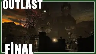 BÖYLE BİTMEMELİ | OUTLAST FİNAL