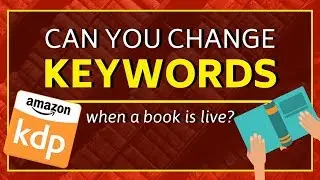 Can You Change Your Keywords After A Book Is Live?