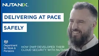 How DWP developed their cloud security with Nutanix | Nutanix Customer Stories