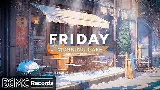 FRIDAY MORNING JAZZ: Relaxing Jazz Instrumental Music ☕ Coffee Shop Ambience with Snowy Warm Music