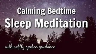 Calming Bedtime Sleep Meditation with Soft  Spoken Guidance to Help You Ease into a Deep Sleep