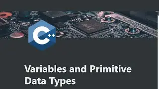 Variables and Primitive Data Types in C++