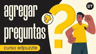 📥 Cómo AGREGAR PREGUNTAS a un VÍDEO en EdPuzzle 【9】 Curso de EdPuzzle / Edpuzzle tutorial español