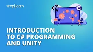 Introduction To C# Programming And Unity | C# Unity Tutorial | Unity C# For Beginners | Simplilearn