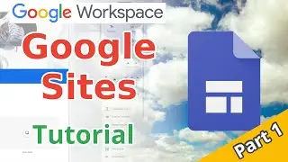 Google Workspace | Google Sites Tutorial | Part 1 - Introduction