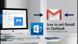 How to Configure Outlook for Gmail | Step-by-Step Guide to Set Up Gmail in Outlook 