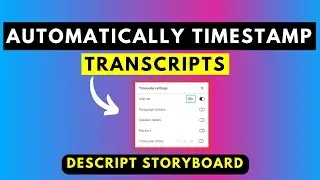 How to Automatically Add Timestamps or Timecodes to a Transcript Using Descript