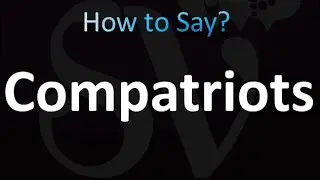 How to Pronounce Compatriots (Correctly!)