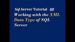 How to Use XML Data Type in Sql Server