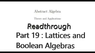 Readthrough of Abstract Algebra, Theory and Applications - Part 19 : Lattices and Boolean Algebras