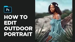 How to Edit Outdoor Portrait in Photoshop