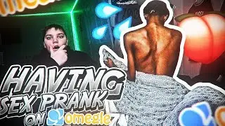 HAVING SEX PRANK ON OMEGLE! 😳💦 (GONE WRONG)