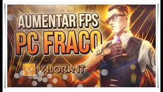 🔧VALORANT: COMO AUMENTAR FPS E RODAR EM PC FRACO🔥| Otimizar VALORANT ao Máximo✔️