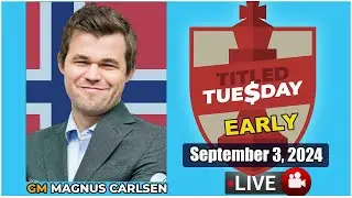 🔴 Magnus Carlsen | Titled Tuesday Early | Sept 3, 2024 | chesscom