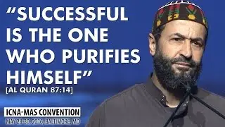 Purify Yourself by Sh. Mokhtar Maghraoui (ICNA-MAS Convention)