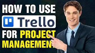 How To Use Trello For Project Management (2025)