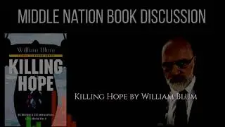 Middle Nation Book Discussion| Killing Hope by William Blum (Chapter 4)