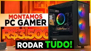 Montamos o Melhor PC Gamer na faixa 3.500 Reais pra Jogar Full HD 2024