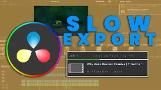 Why does the Davinci Resolve export very slowly
