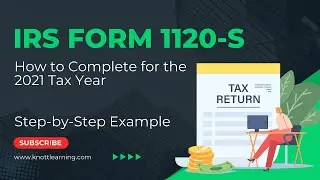 How to Fill Out Form 1120-S for 2021.  Step-by-Step Instructions