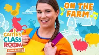 On The Farm | Caitie's Classroom Sing-Along Show | Animal Songs For Kids