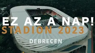 Ez az a nap! Stadion 2023 Debrecen Highlights