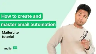 How to create and master email marketing automation workflow - MailerLite tutorial