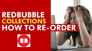 Redbubble: How To Change The Collection Order