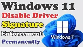 How To Disable Driver Signature Enforcement Permanently On Windows 11 2023