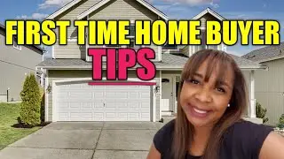 FIRST TIME HOME BUYER TIPS