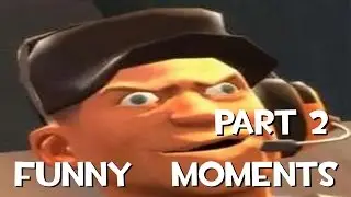 TF2 Funny Moments (Part 2)