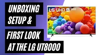 Unboxing and Setting Up the LG UT8000 : A First Look at Your New Home Theater Experience