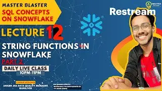 LECTURE 12 | STRING FUNCTIONS | PART 2 | SQL | SNOWFLAKE |  LIVE CLASS | 10 PM - 11 PM |