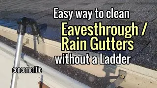 Easy Way to clean Eavesthrough / Rain Gutters without a Ladder