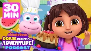 Dora's Recipe for Adventure Podcast! 🧑‍🍳 30 Minutes of Dora | Nick Jr.