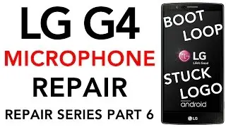 LG G4 Microphone FIXED Can't Hear Me Speaking Mic No Sound Recording Video - Repair Series Part 6