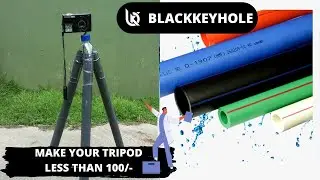 How to make tripod at home with PVC pipe|Less then 100 Rupee|make tripod|Blackkeyhole