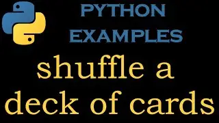 Python Examples 21 # Python Program to shuffle a deck of cards.