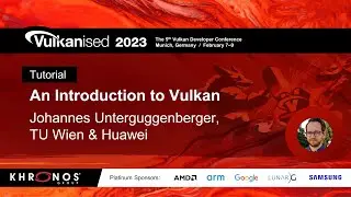 Vulkanised 2023 Tutorial: An Introduction to Vulkan