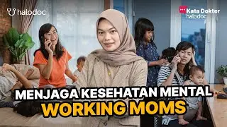 Pentingnya Kesehatan Mental Working Moms