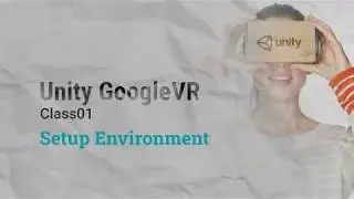 Unity VR GoogleVR Class01 - Setup Environment