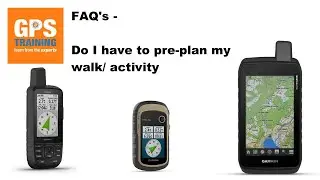 Do I have to pre plan my walk - GPS unit