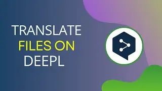 How to Translate Files in DeepL | Easily Translate Documents and Files in 2024