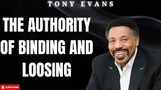 Holy Week - The Authority of Binding and Loosing | Tony Evans 2024