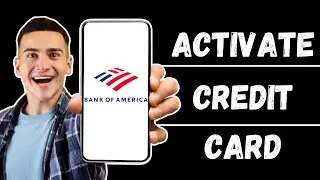 How To Activate Bank of America Credit Card Online (step-by-step)