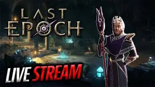 Melee Marksman Blasting Endgame | Last Epoch Live Stream